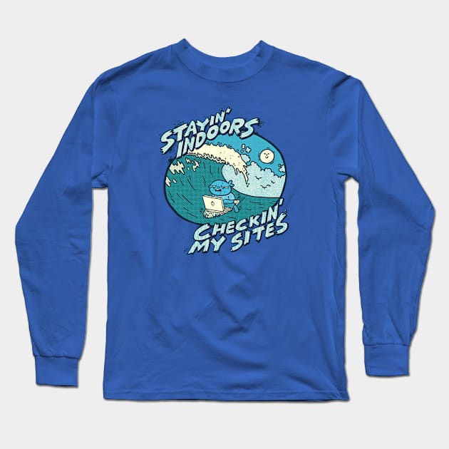 Staying Indoors, Checkin' My Sites Long Sleeve T-Shirt by Couk